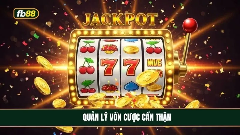 Tham gia trò chơi bạn nên học cách quản lý vốn cược một cách thông minh